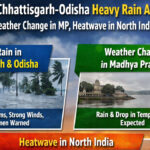 WebMorcha Web Morcha Aaj Ka Mausam Live: छत्तीसगढ़-ओडिशा में तेज बारिश का अलर्ट, मध्य प्रदेश में बदलेगा मौसम, उत्तर भारत में बढ़ेगी गर्मी